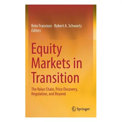 "Equity Markets in Transition: The Value Chain, Price Discovery, Regulation, and Beyond" - "" ("