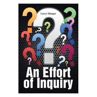 "An Effort of Inquiry" - "" ("Munger Larry")