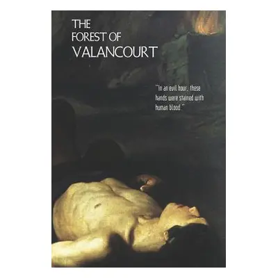 "The Forest of Valancourt; Or, the Haunt of the Banditti" - "" ("Darling Peter Middleton")