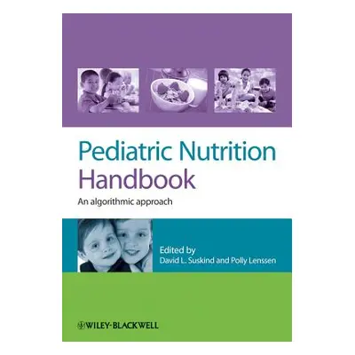 "Pediatric Nutrition Handbook: An Algorithmic Approach" - "" ("Suskind David")