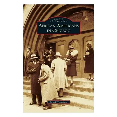 "African Americans in Chicago" - "" ("Thompson Lowell D.")