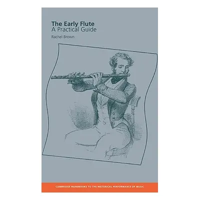 "The Early Flute: A Practical Guide" - "" ("Brown Rachel")