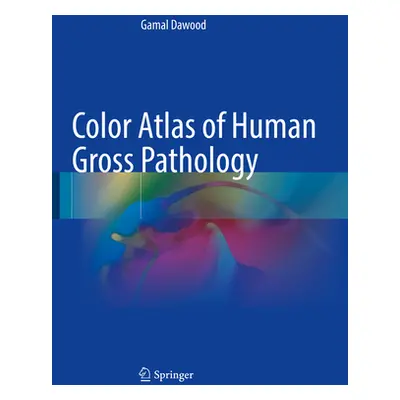 "Color Atlas of Human Gross Pathology" - "" ("Dawood Gamal")