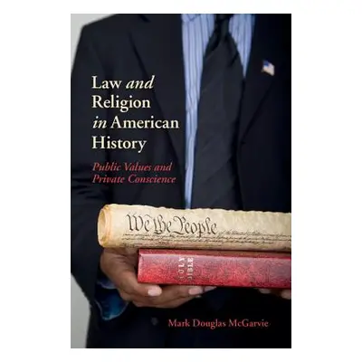 "Law and Religion in American History: Public Values and Private Conscience" - "" ("McGarvie Mar