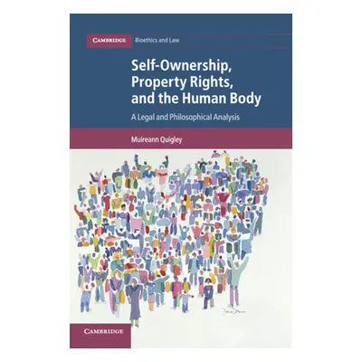 "Self-Ownership, Property Rights, and the Human Body: A Legal and Philosophical Analysis" - "" (