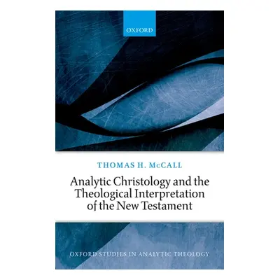 "Analytic Christology and the Theological Interpretation of the New Testament" - "" ("McCall Tho