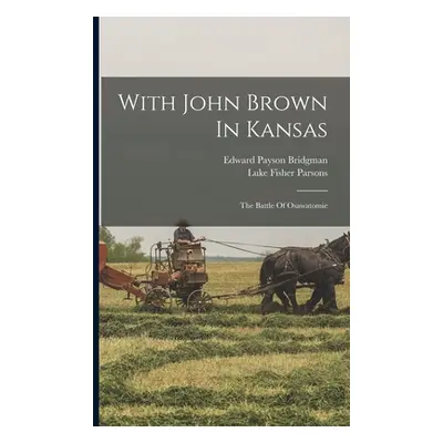 "With John Brown In Kansas: The Battle Of Osawatomie" - "" ("Bridgman Edward Payson")