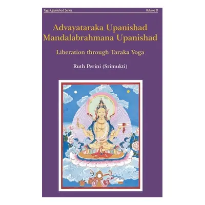 "Advayataraka Upanishad Mandalabrahmana Upanishad" - "" ("Perini Ruth")