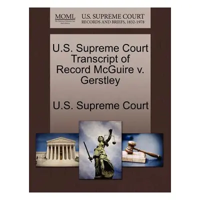 "U.S. Supreme Court Transcript of Record McGuire V. Gerstley" - "" ("U. S. Supreme Court")