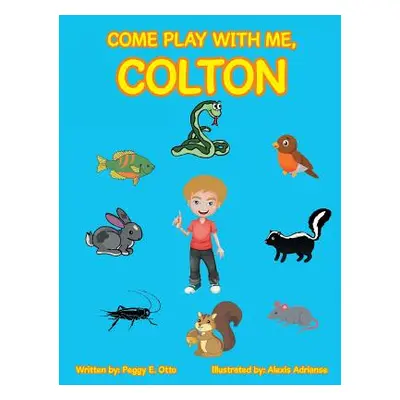 "Come Play with Me, Colton" - "" ("Otto Peggy E.")