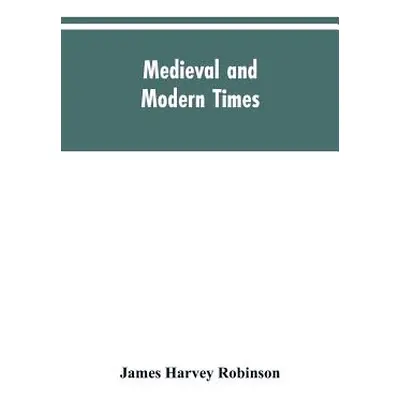 "Medieval and modern times; an introduction to the history of western Europe from the dissolutio