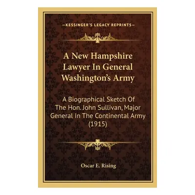 "A New Hampshire Lawyer In General Washington's Army: A Biographical Sketch Of The Hon. John Sul