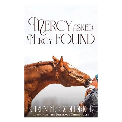 "Mercy Asked Mercy Found" - "" ("McGoldrick Karen")