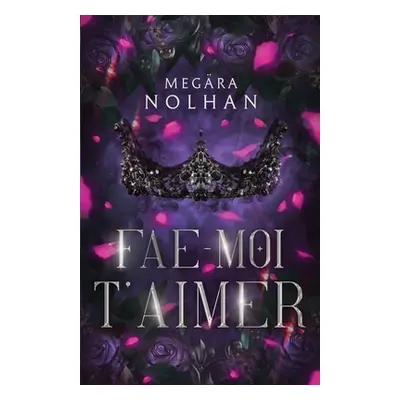 "Fae-Moi T'Aimer: une romantasy moderne enemies-to-lovers" - "" ("Nolhan Megra")