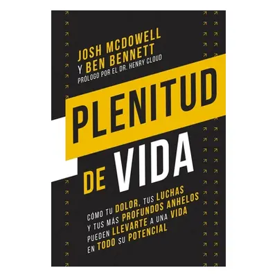 "Plenitud de Vida: Cmo Tu Dolor, Tus Luchas Y Tus Anhelos Ms Profundos Pueden Llevarte a Una Vid