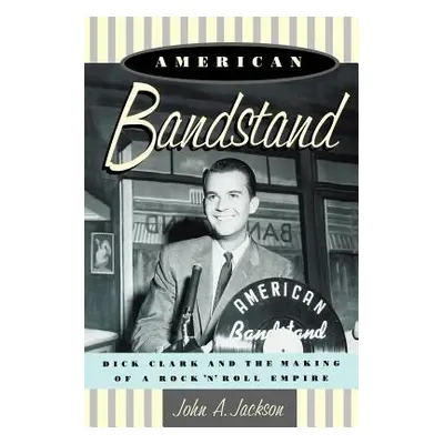 "American Bandstand: Dick Clark and the Making of a Rock 'n' Roll Empire" - "" ("Jackson John")