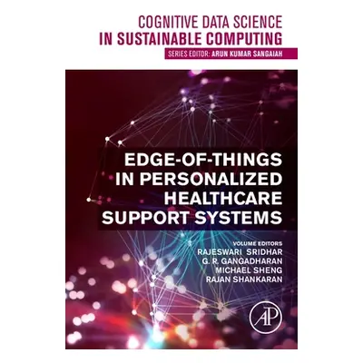 "Edge-Of-Things in Personalized Healthcare Support Systems" - "" ("Sridhar Rajeswari")