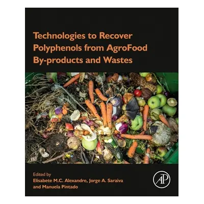 "Technologies to Recover Polyphenols from AgroFood By-products and Wastes" - "" ("Alexandre Elis