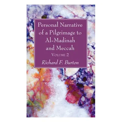 "Personal Narrative of a Pilgrimage to Al-Madinah and Meccah, Volume 2" - "" ("Burton Richard F.