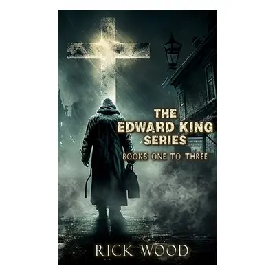 "The Edward King Series Books 1-3" - "" ("Wood Rick")