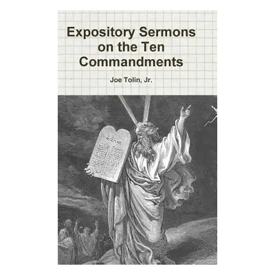 "Expository Sermons on the Ten Commandments" - "" ("Tolin Joe Jr.")