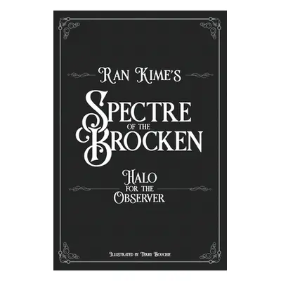 "Spectre of the Brocken: Halo for the Observer" - "" ("Kime Ran")