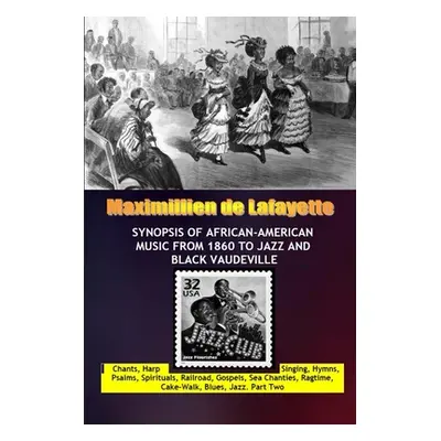 "Synopsis of African-American Music From 1860 to Jazz and black Vaudeville" - "" ("De Lafayette 