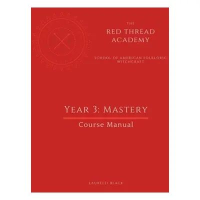 "Red Thread Academy - Year 3: Mastery (Course Manual)" - "" ("Black Laurelei")