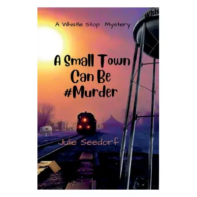 "A Small Town Can Be #Murder" - "" ("Seedorf Julie")