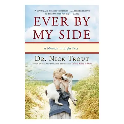 "Ever By My Side: A Memoir in Eight Pets" - "" ("Trout Nick")