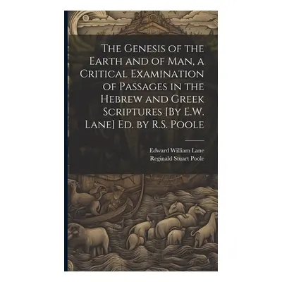 "The Genesis of the Earth and of Man, a Critical Examination of Passages in the Hebrew and Greek