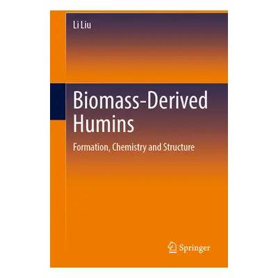 "Biomass-Derived Humins: Formation, Chemistry and Structure" - "" ("Liu Li")