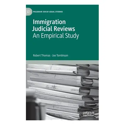 "Immigration Judicial Reviews: An Empirical Study" - "" ("Thomas Robert")