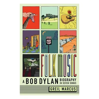 "Folk Music: A Bob Dylan Biography in Seven Songs" - "" ("Marcus Greil")