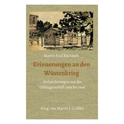 "Erinnerungen an den Wstenkrieg: Aufzeichnungen aus der Gefangenschaft 1944 bis 1946" - "" ("Kun