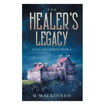 "The Healer's Legacy" - "" ("MacKinnon M.")