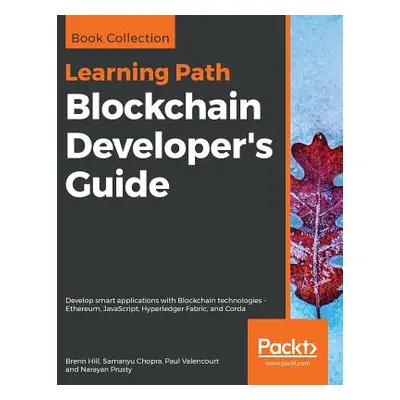 "Blockchain Developer's Guide" - "" ("Hill Brenn")