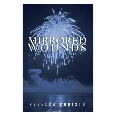 "Mirrored Wounds" - "" ("Christo Rebecca")