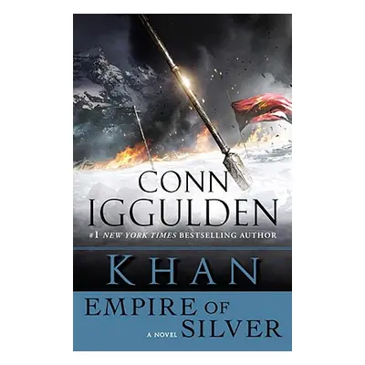 "Khan: Empire of Silver" - "" ("Iggulden Conn")