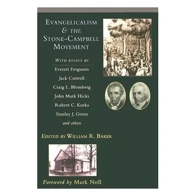 "Evangelicalism & the Stone-Campbell Movement" - "" ("Baker William R.")