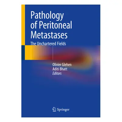 "Pathology of Peritoneal Metastases: The Unchartered Fields" - "" ("Glehen Olivier")