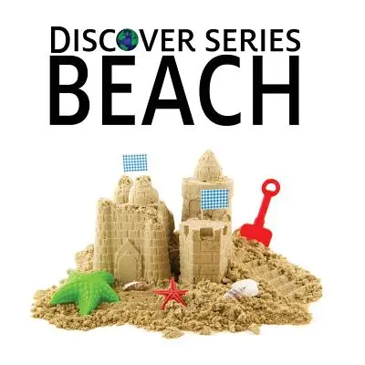 "Beach: Discover Series Picture Book for Children" - "" ("Publishing Xist")