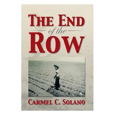 "The End of the Row" - "" ("Solano Carmel C.")