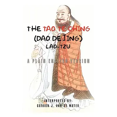 "The Tao Te Ching (Dao De Jing)" - "" ("Water Gordon J. Van De")