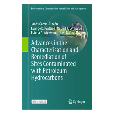 "Advances in the Characterisation and Remediation of Sites Contaminated with Petroleum Hydrocarb