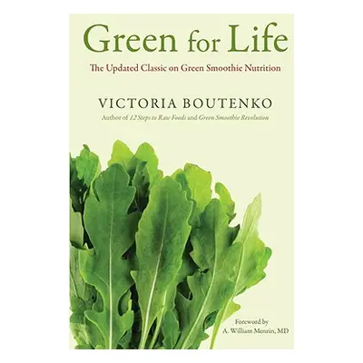 "Green for Life: The Updated Classic on Green Smoothie Nutrition" - "" ("Boutenko Victoria")