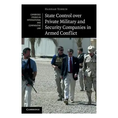 "State Control over Private Military and Security Companies in Armed Conflict" - "" ("Tonkin Han