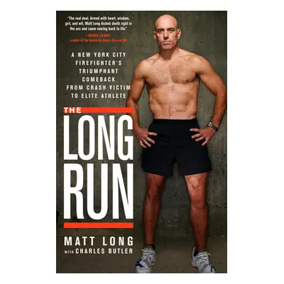 "The Long Run: A New York City Firefighter's Triumphant Comeback from Crash Victim to Elite Athl