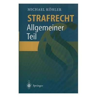 "Strafrecht: Allgemeiner Teil" - "" ("Khler Michael")