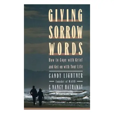 "Giving Sorrow Words: How to Cope with Your Grief and Get on with Your Life" - "" ("Lightner Can